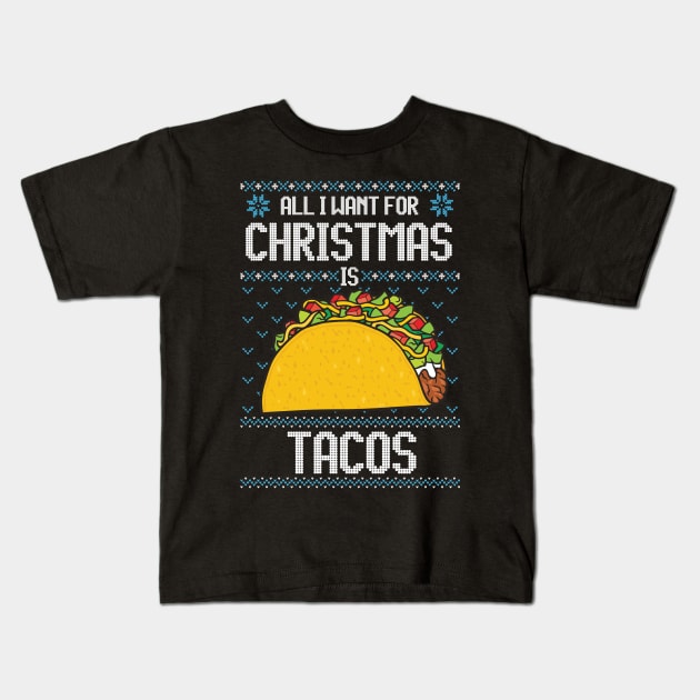 All I Want For Christmas Is Tacos Funny Taco Lover Gifts Kids T-Shirt by BadDesignCo